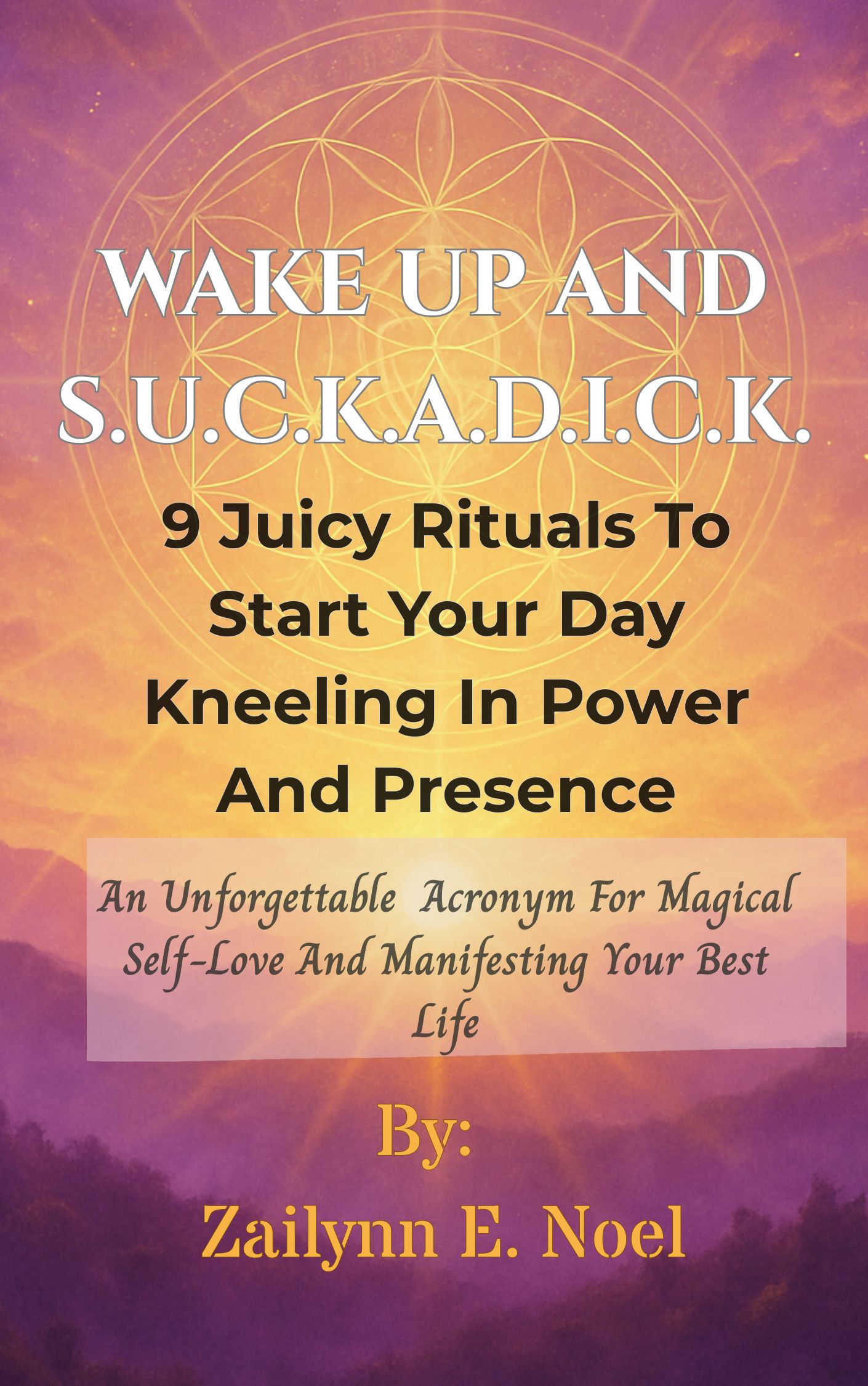 Wake Up and S.U.C.K.A.D.I.C.K.: Start Your Day Kneeling In Power And Presence
