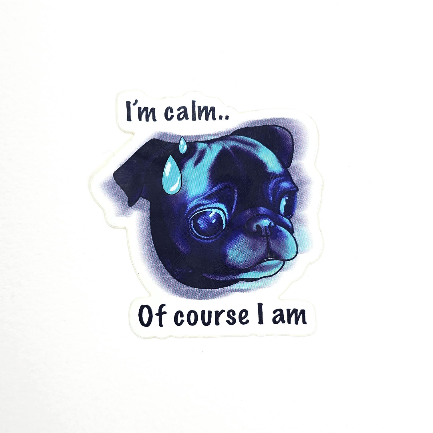 Fake it 'till you make it pug - Sticker