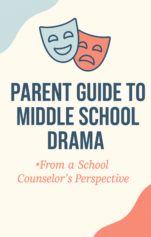 Parent Guide to Middle School Drama: From a School Counselor's Perspective