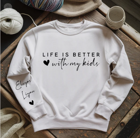 Life Is Better With My Kids Sweatshirt