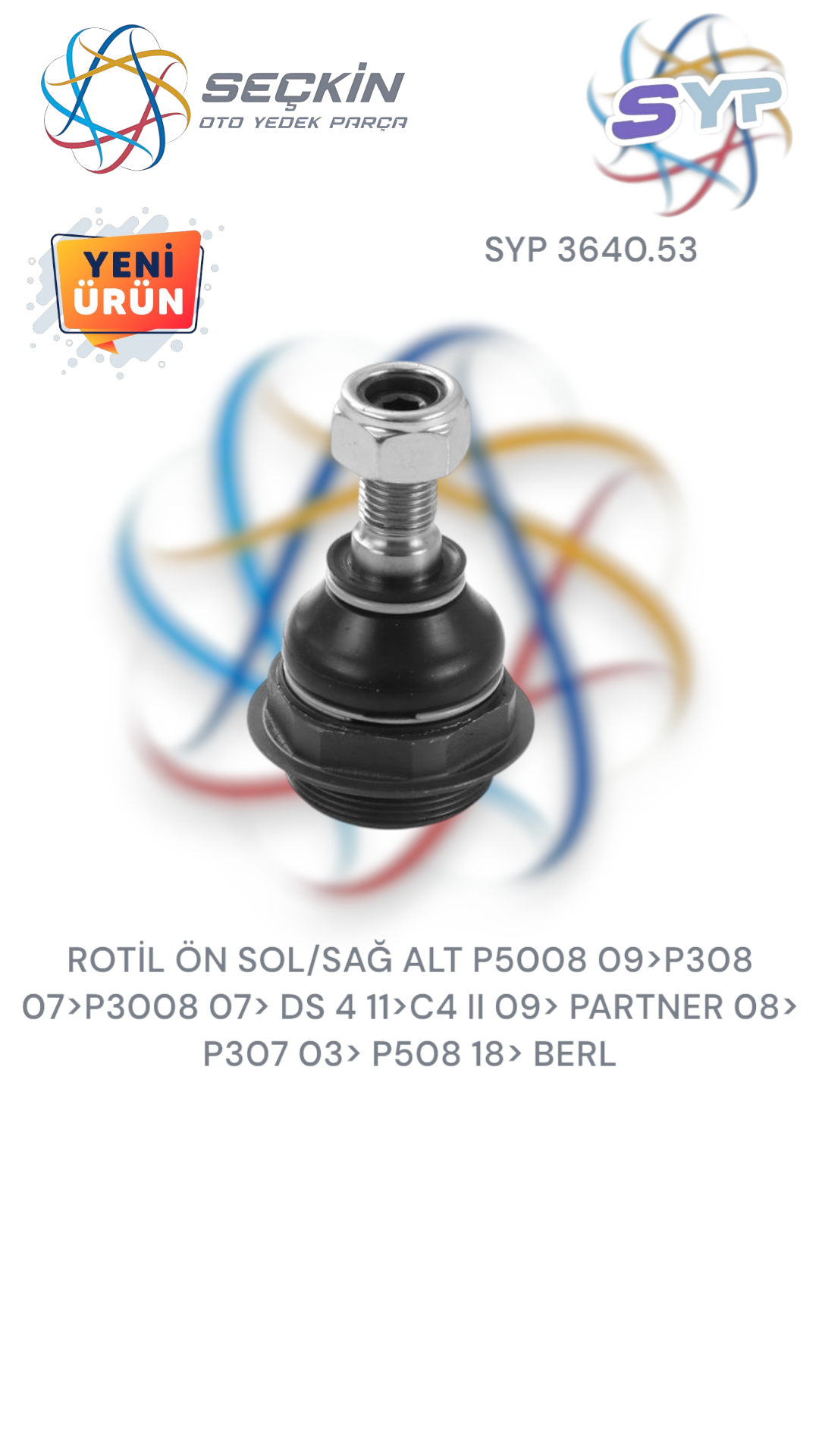 ROTİL ÖN SOL/SAĞ ALT P5008 09>P308 07>P3008 07> DS 4 11>C4 II 09> PARTNER 08> P307 03> P508 18> BERLİNGO