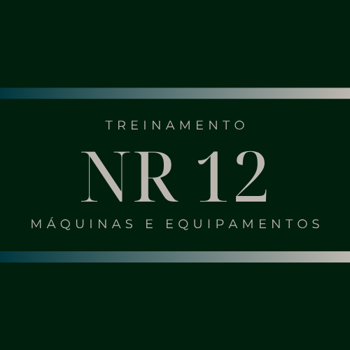 NR 12 - Máquinas e Equipamentos