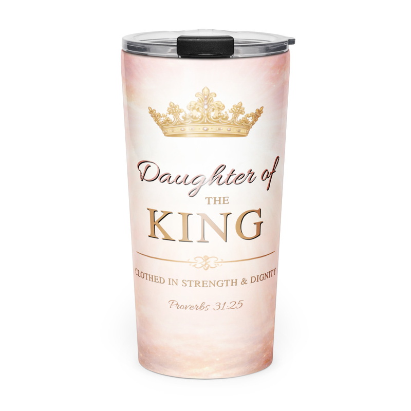 Tapered Stainless Steel Tumbler - "Daughter of The King" - 20oz