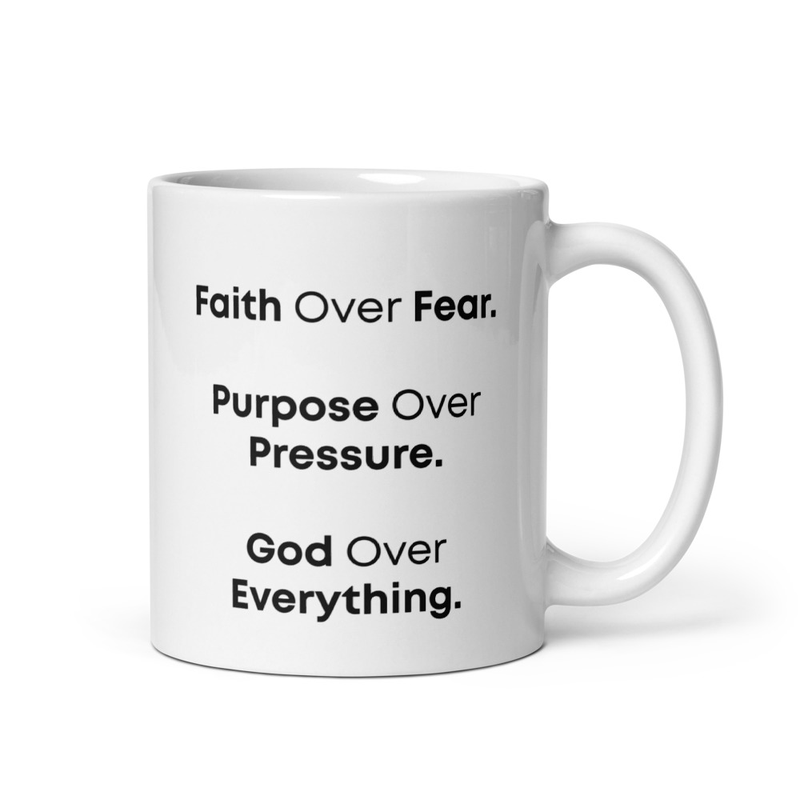 White Glossy Mug - "Faith Over Fear, Purpose Over Pressure, God Over Everything" - 11oz, 15oz