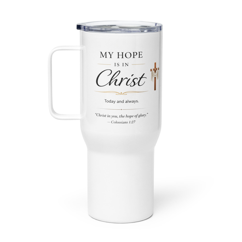 Travel Mug With a Handle - "My Hope Is In Christ" - White 25 oz