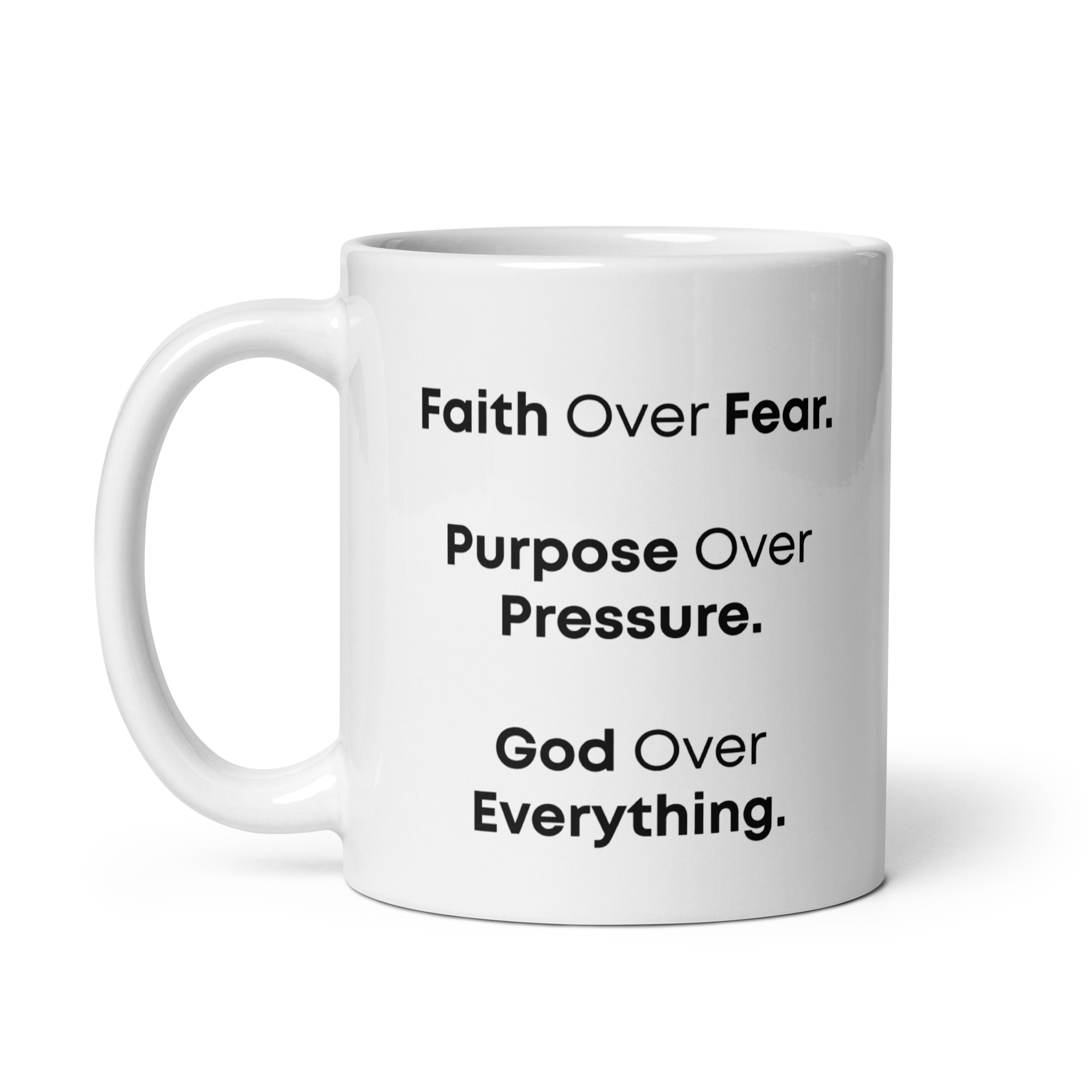 White Glossy Mug - "Faith Over Fear, Purpose Over Pressure, God Over Everything" - 11oz, 15oz