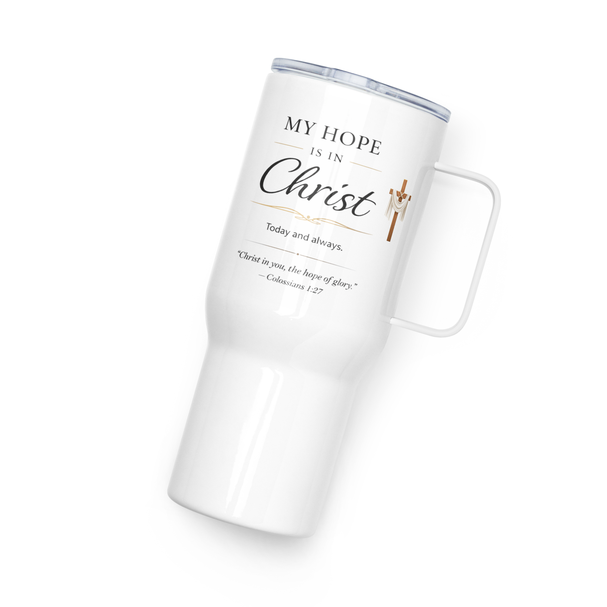 Travel Mug With a Handle - "My Hope Is In Christ" - White 25 oz