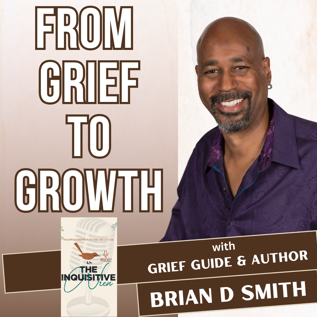  From Grief to Growth: A Journey of Healing and Purpose with Grief Guide Brian Smith 
