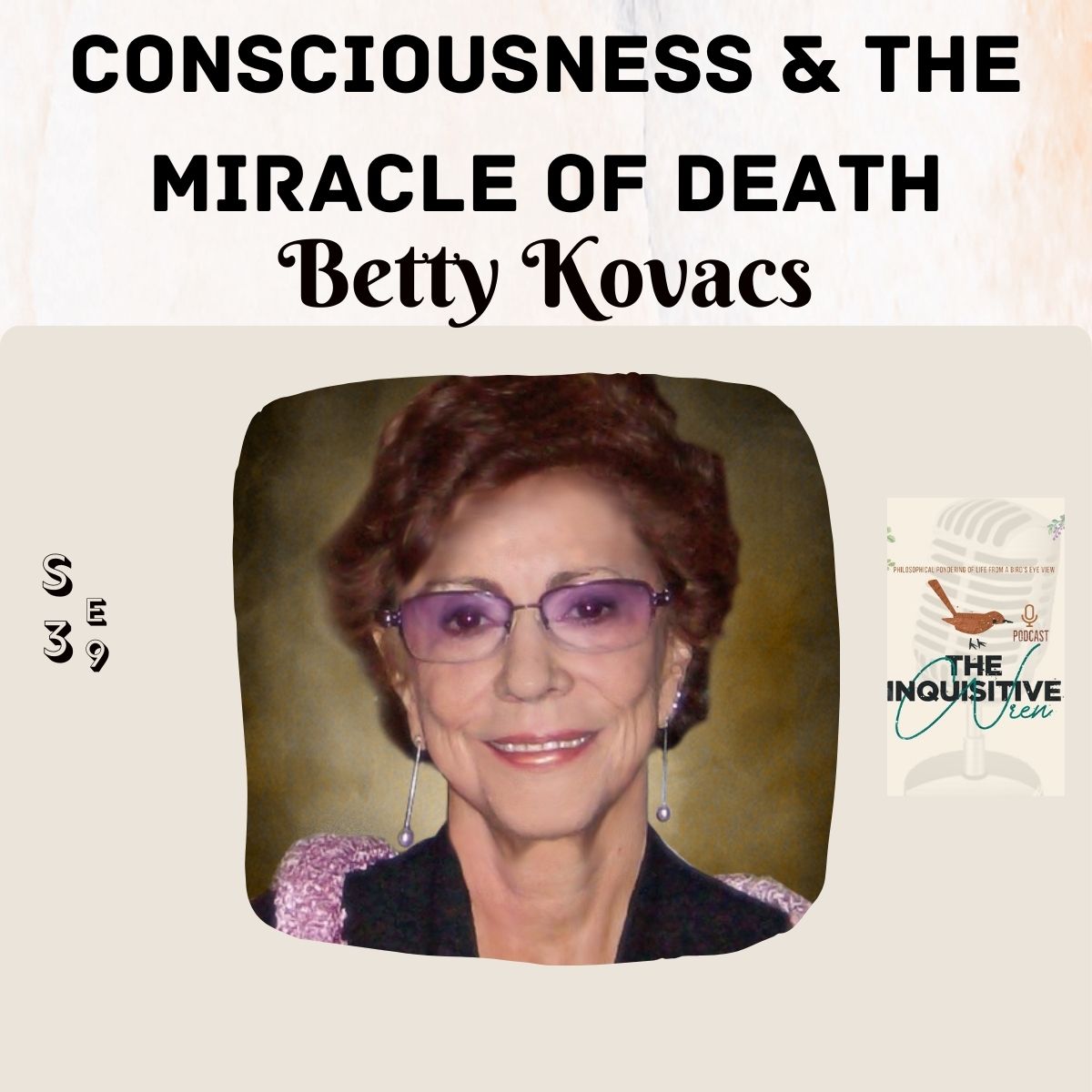 Transforming Reality: Consciousness and the Miracle of Death with Betty Kovacs 