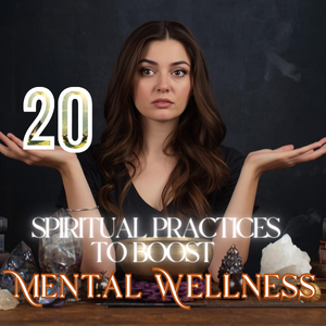 20 Spiritual Practices To Boost Mental Wellness