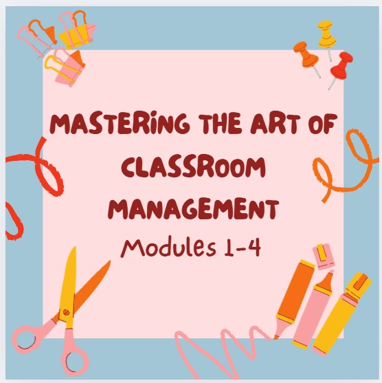 Mastering the Art of Classroom Management Series