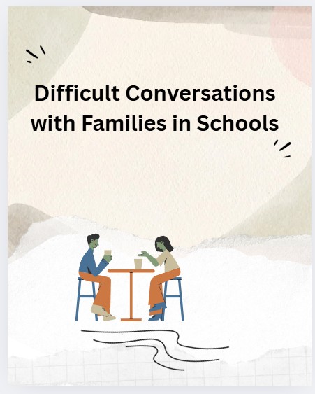 Difficult Conversations with Families in Schools
