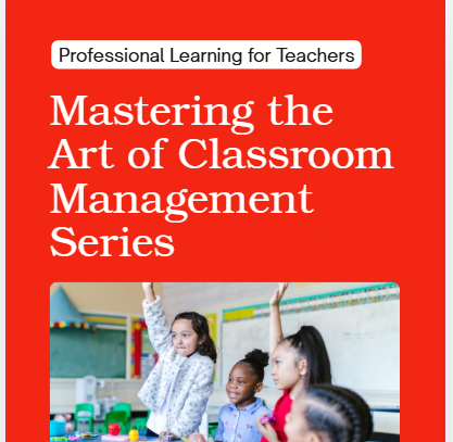 Mastering the Art of Classroom Management Series