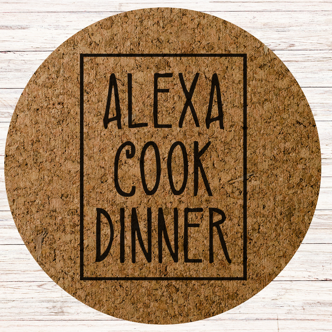 Hilarious Engraved Cork Hot Mat Kitchen Gift – "Alexa Cook Dinner"  Heat-Resistant Trivet for Kitchen & Dining