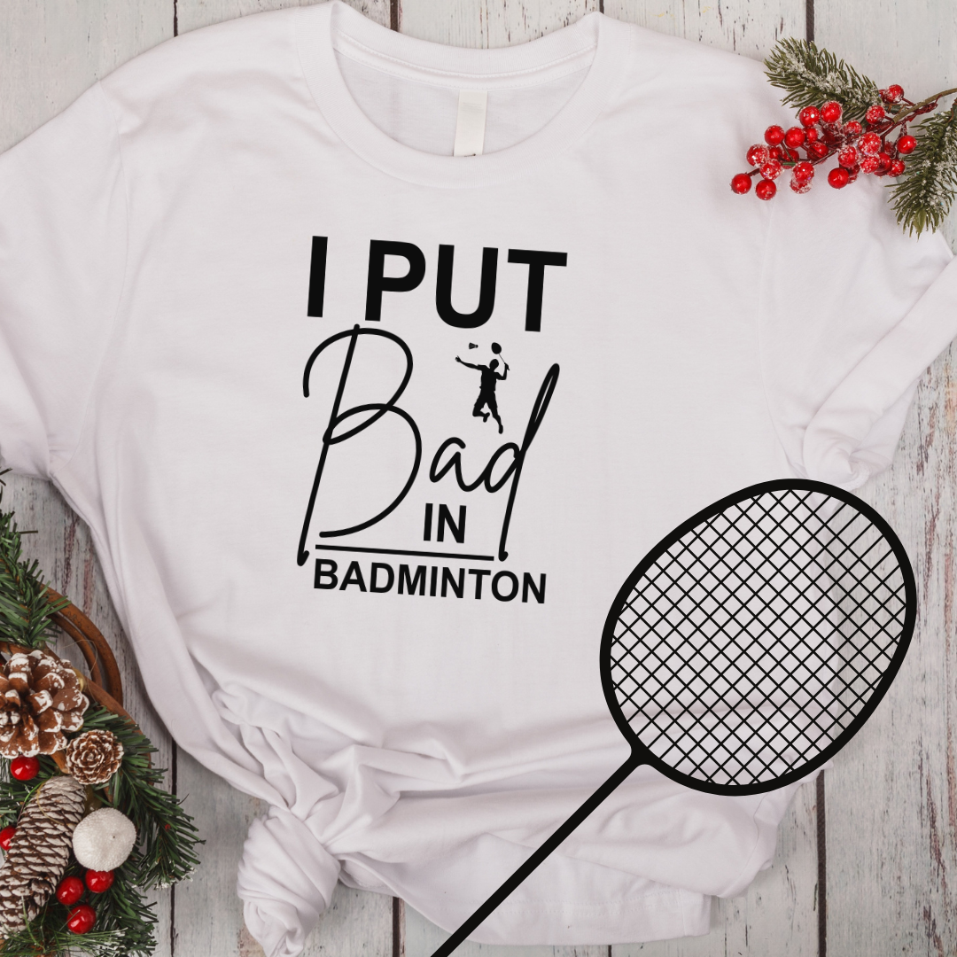 Funny Badminton Tshirt, I put the Bad in Badminton tee