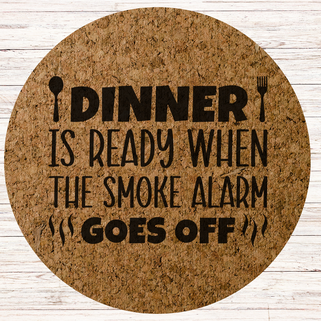 Funny Engraved Cork Hot Mat Kitchen Gift – "Dinner is ready when the smoke alarm goes off"  Heat-Resistant Trivet for Kitchen & Dining