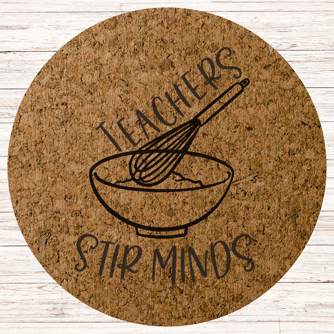Teacher Engraved Cork Hot Mat Kitchen Gift – "Teachers Stir Minds" Heat-Resistant Trivet for Kitchen & Dining