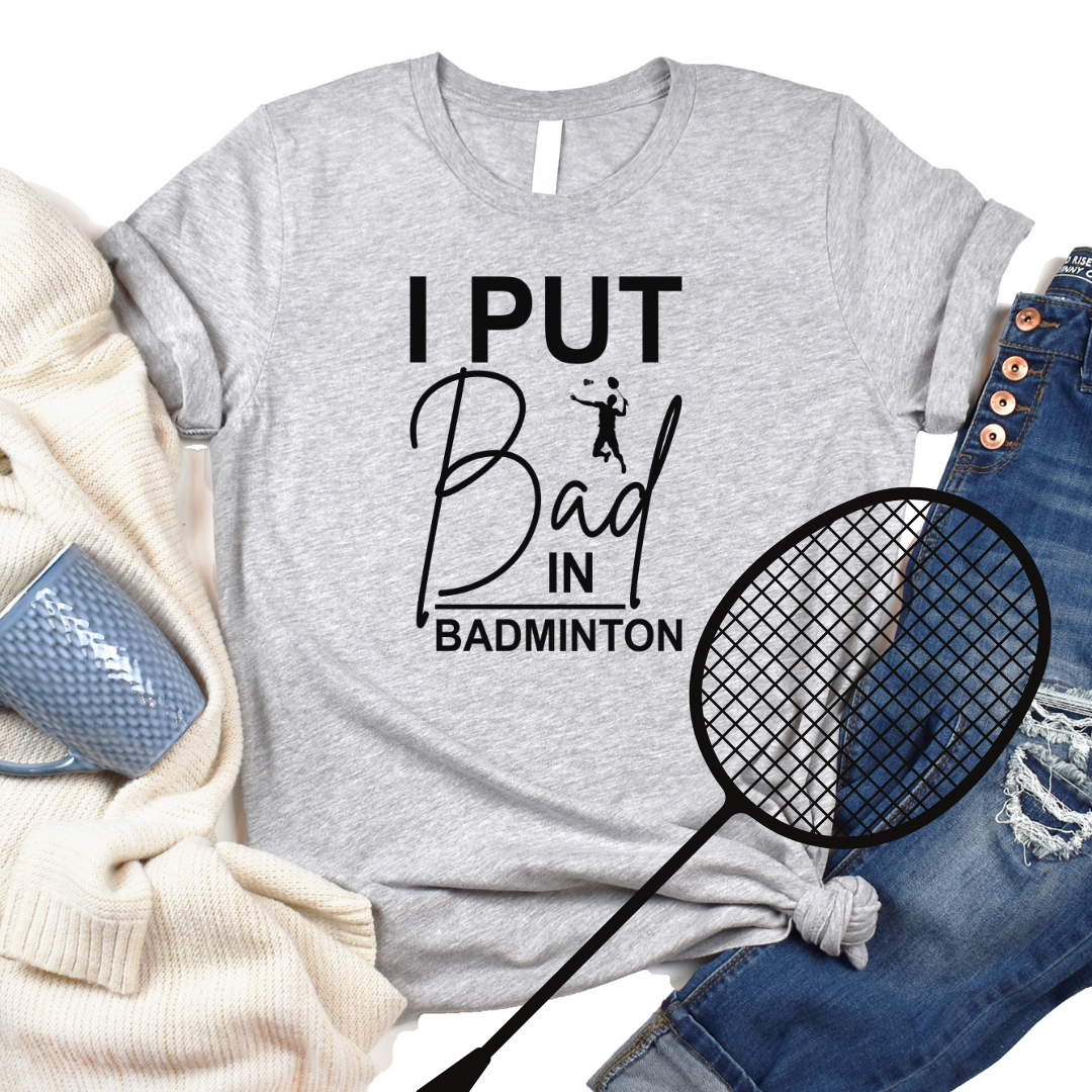 Funny Badminton Tshirt, I put the Bad in Badminton tee