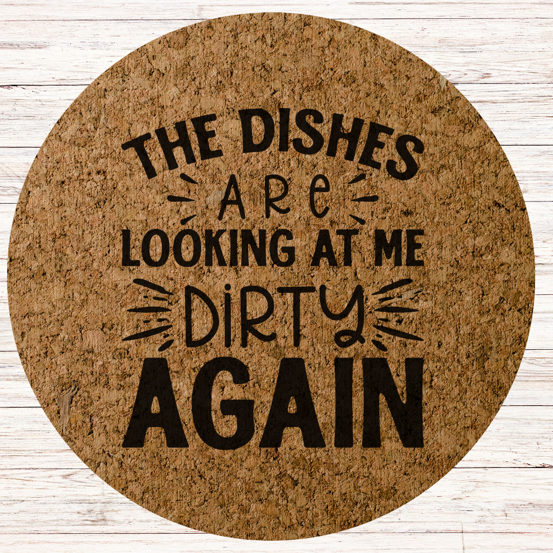 Funny Engraved Cork Hot Mat Kitchen Gift – "The dishes are looking at me dirty again"  Heat-Resistant Trivet for Kitchen & Dining