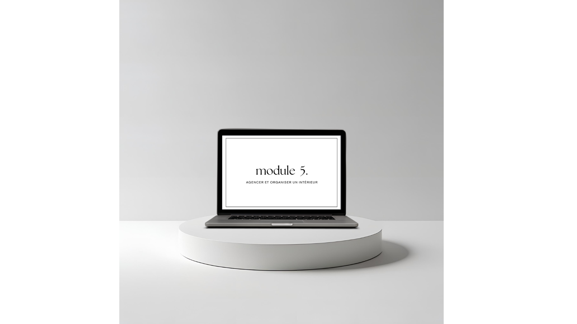 Module 5 - Agencer et optimiser un intérieur
