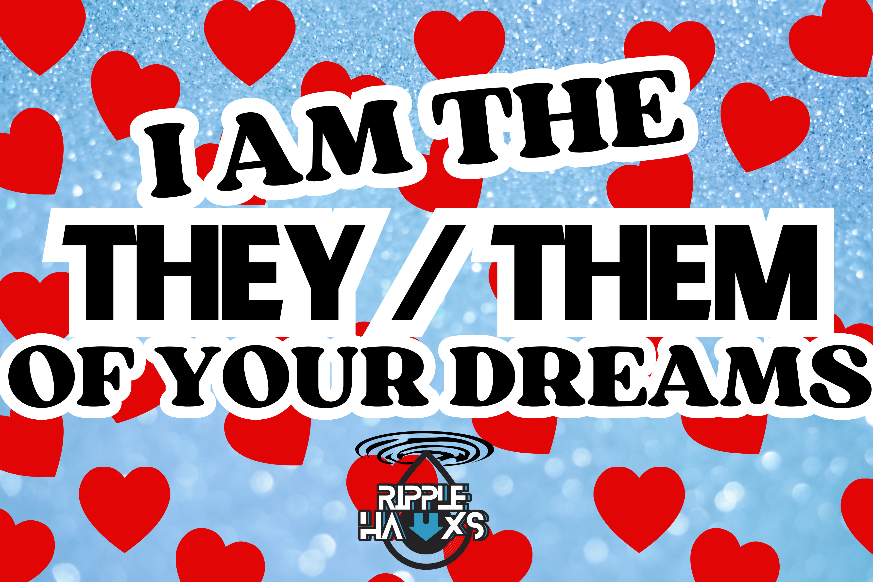 THE THEY THEM OF UR DREAMS!!