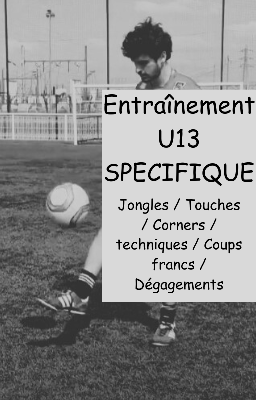 Programme d'entraînements U13 (spécifique)