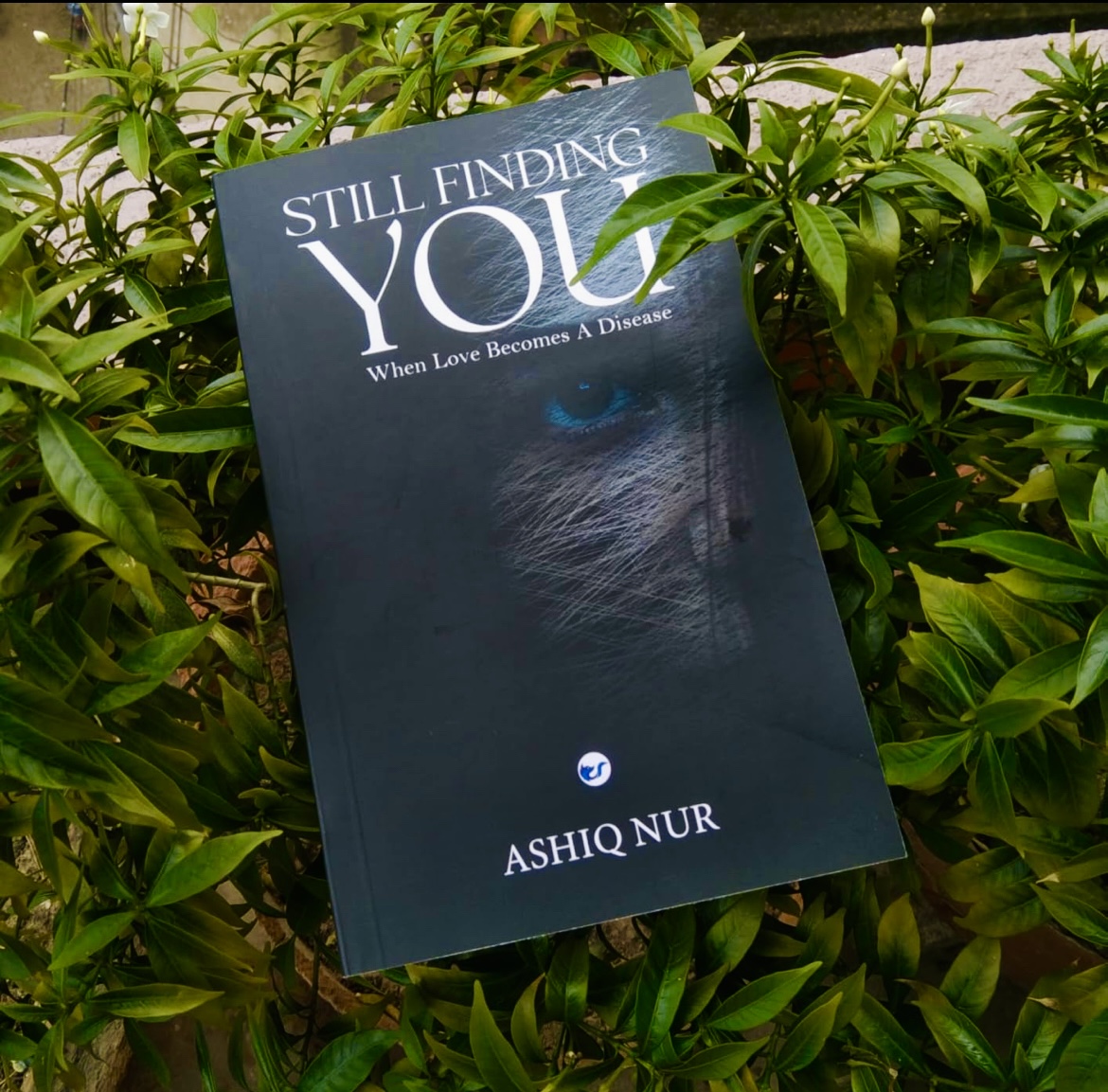 Still Finding You ~ When Love Becomes A Disease| A Psychological Thriller Novel ~ 4.8* Ratings On Amazon