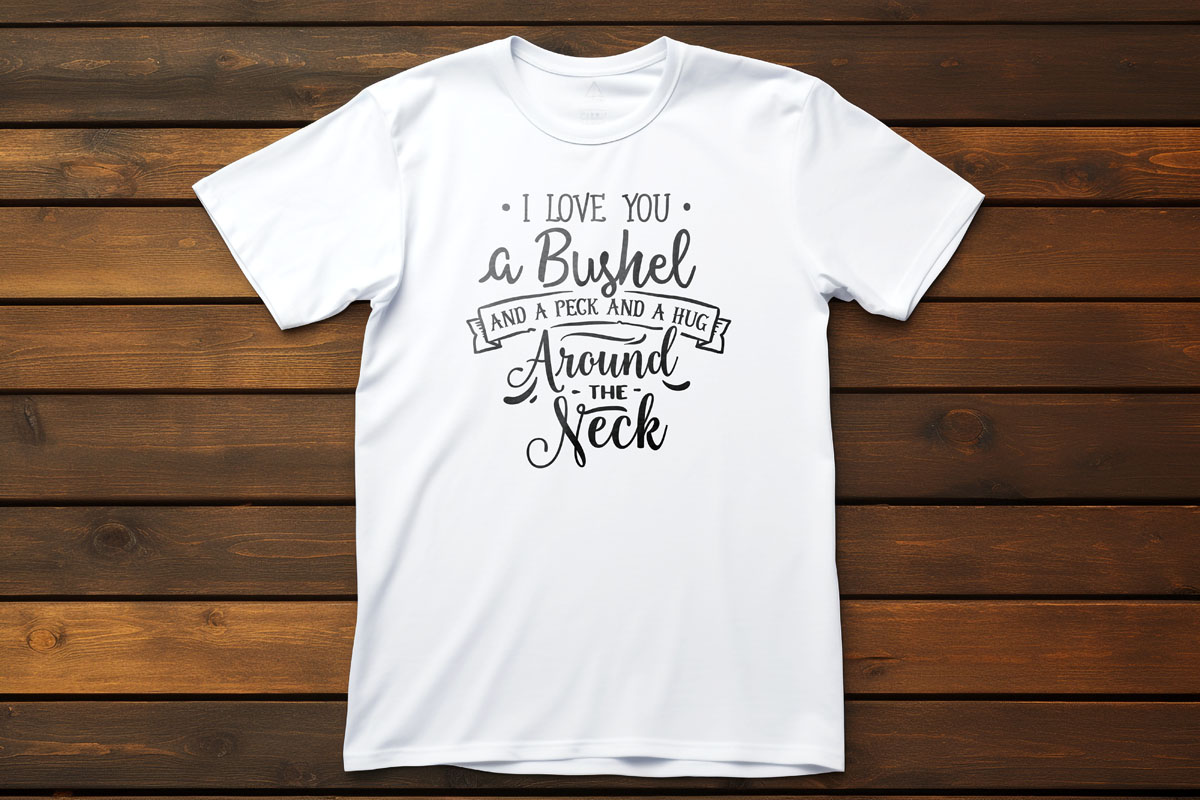 I Love You a Bushel T-Shirt