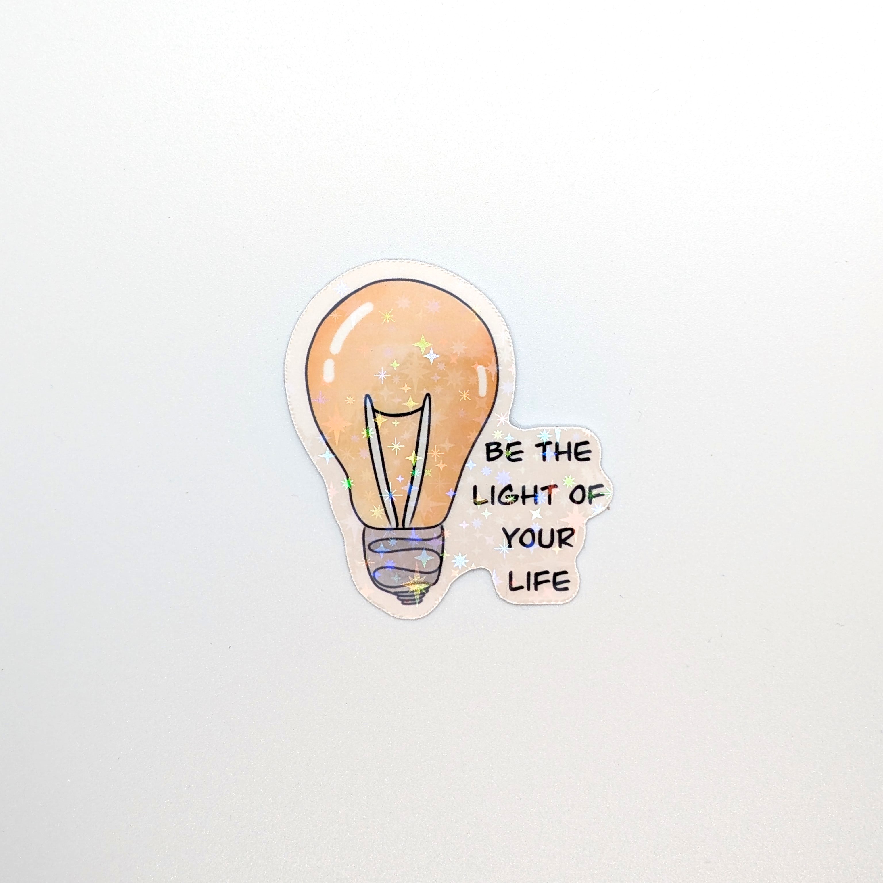 " Be The Light Of Your Life " Sticker