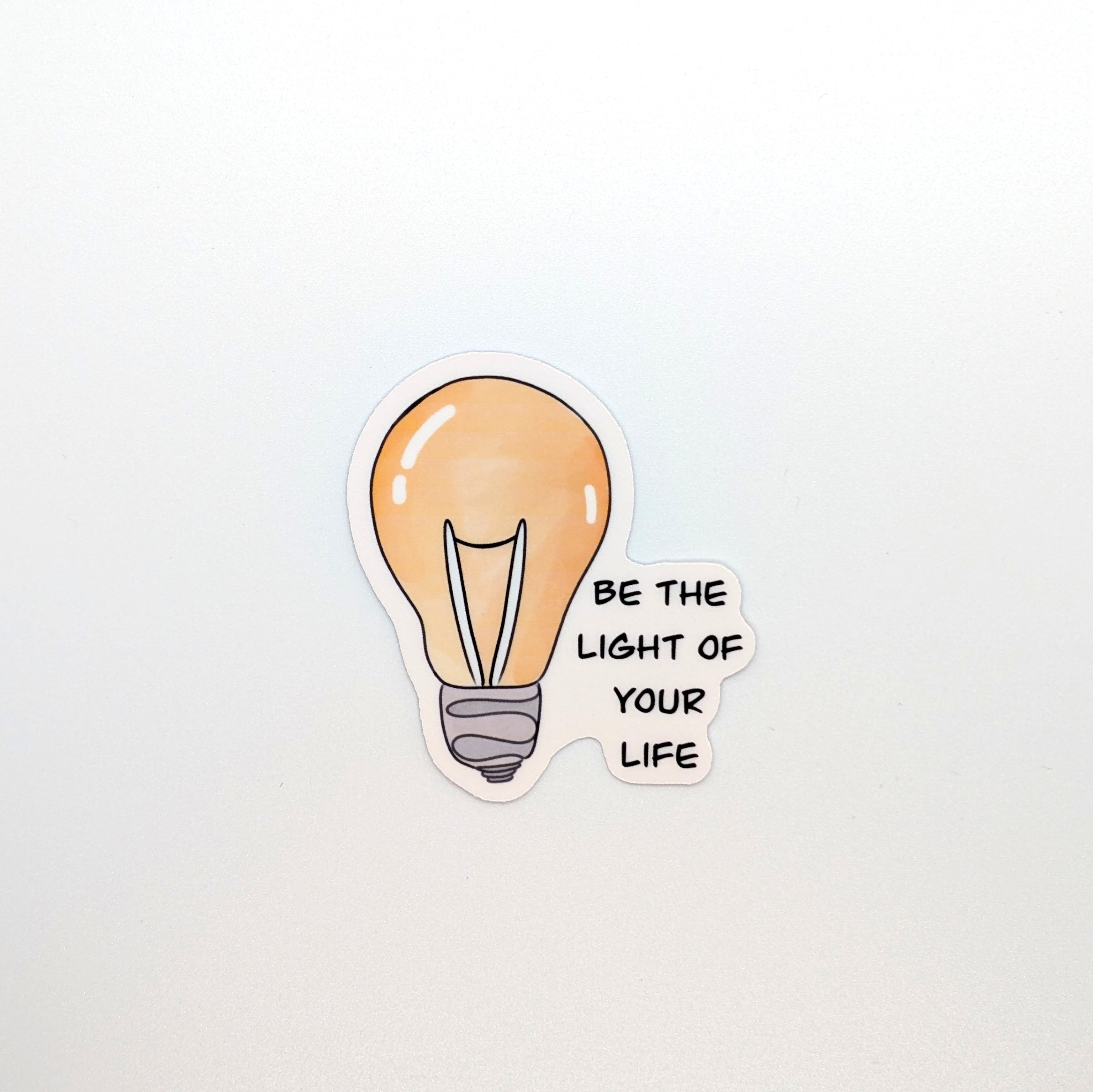 " Be The Light Of Your Life " Sticker