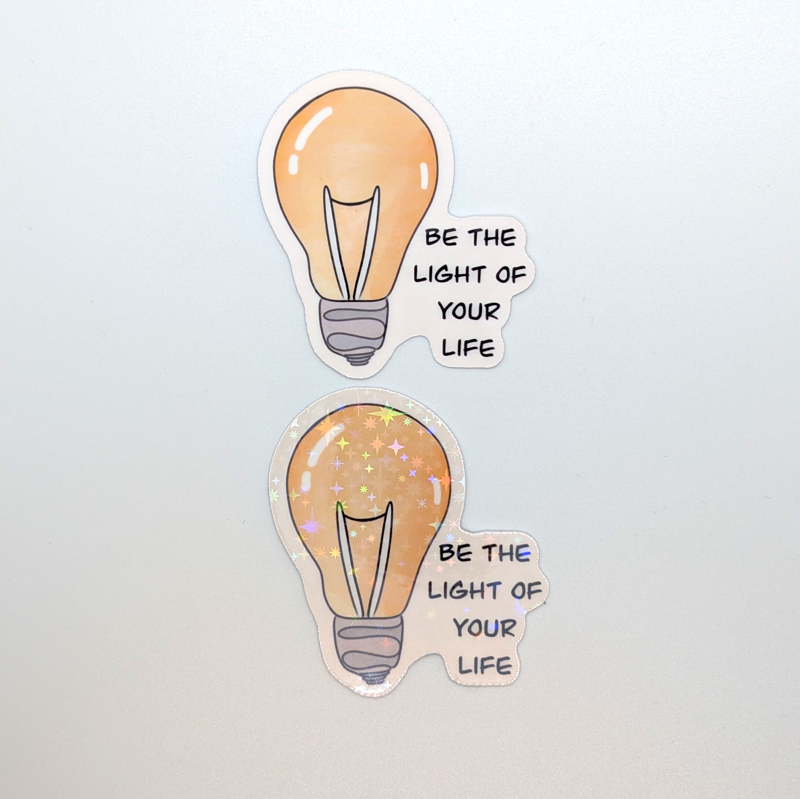 " Be The Light Of Your Life " Sticker