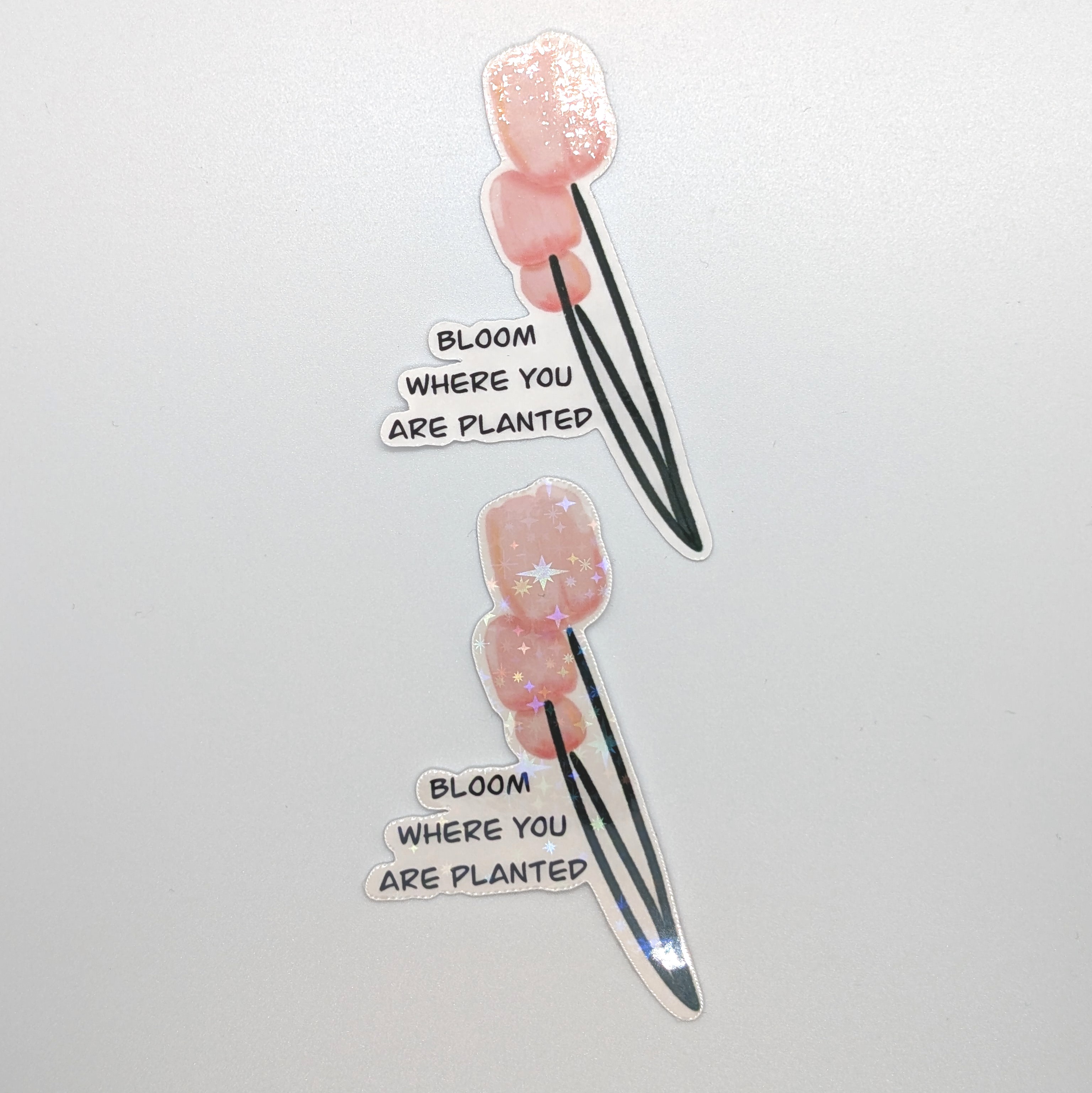 " Bloom Where You Are Planted " Sticker