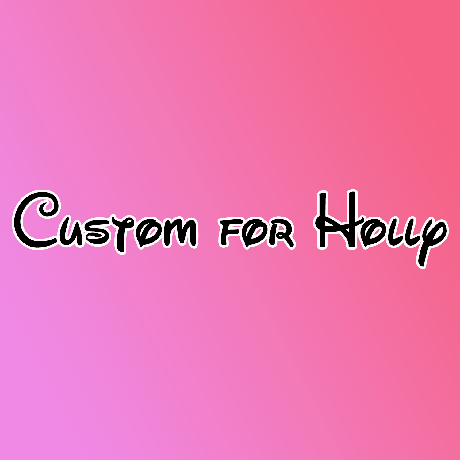 Custom to Holly