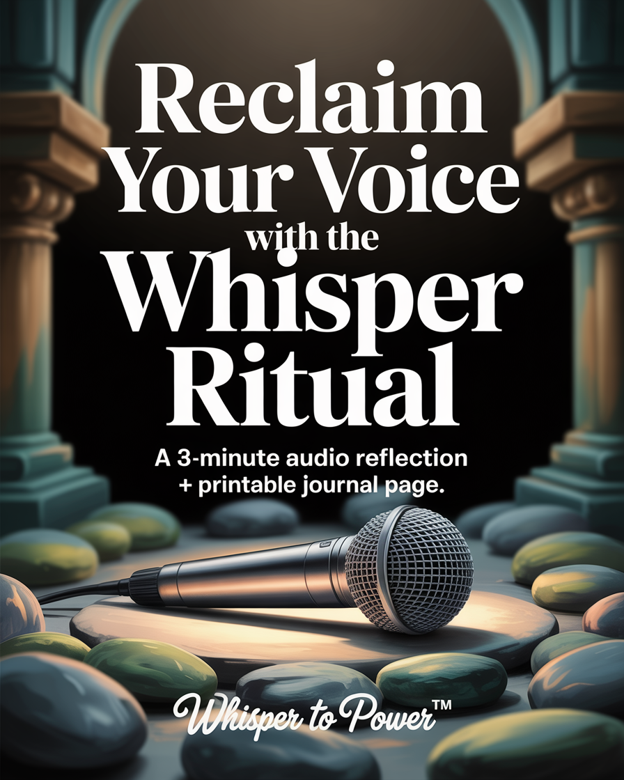 Reclaim Your Voice—The Whisper Ritual