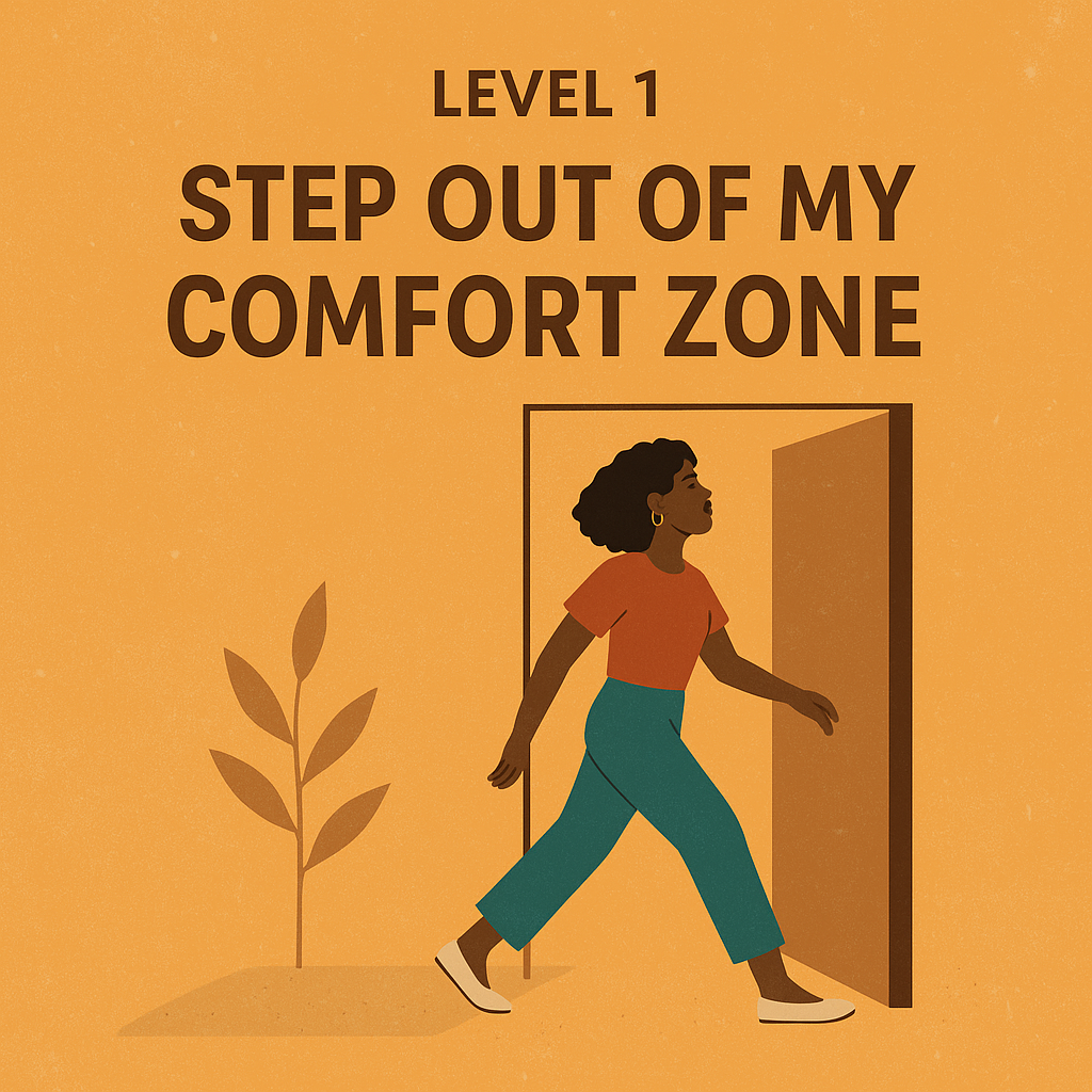 LEVEL 1: Step Out of My Comfort Zone