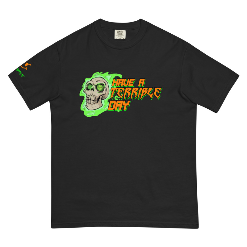 Have A Terrible Day T-Shirt