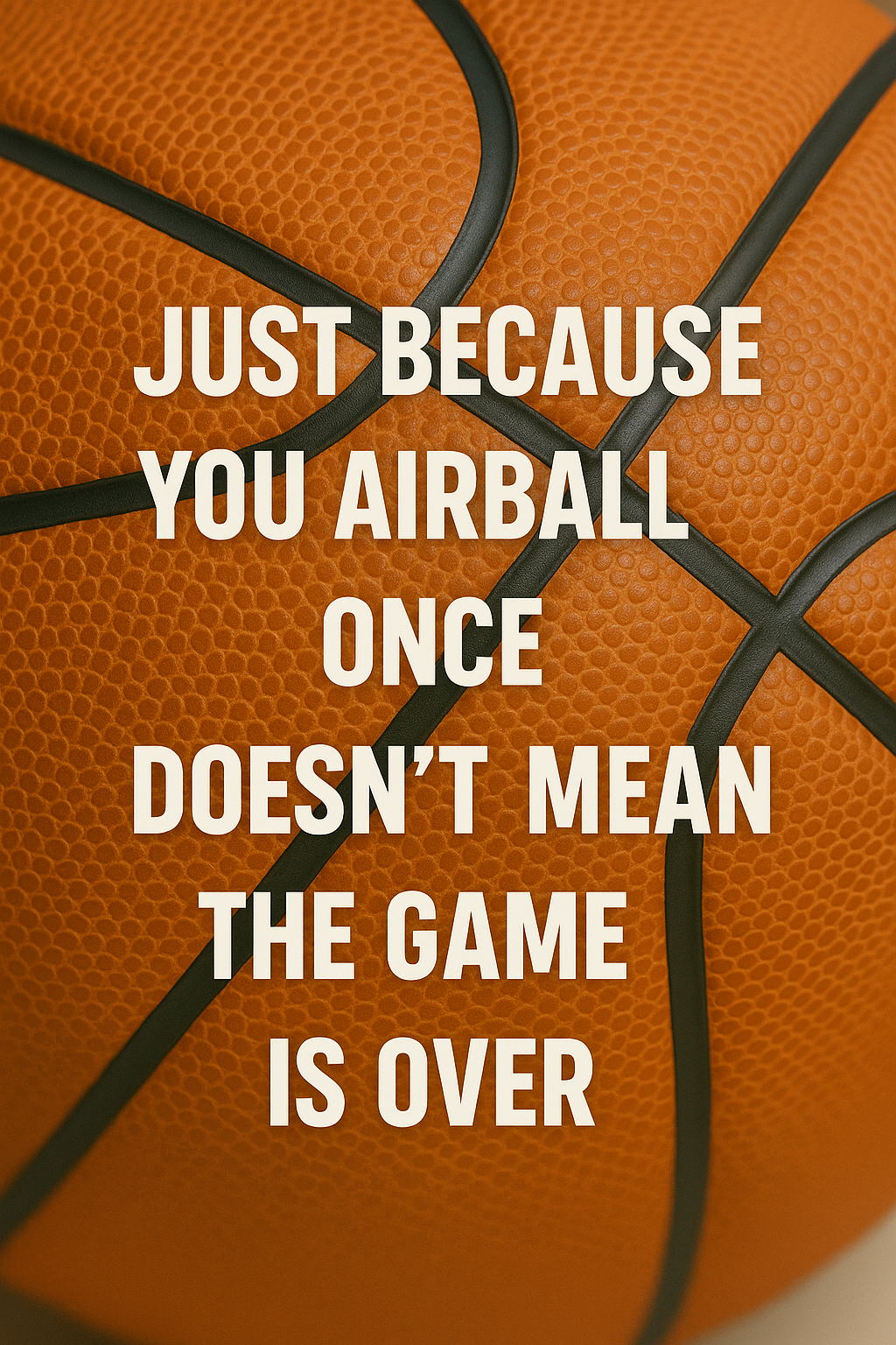 Basketball Life Inspiration