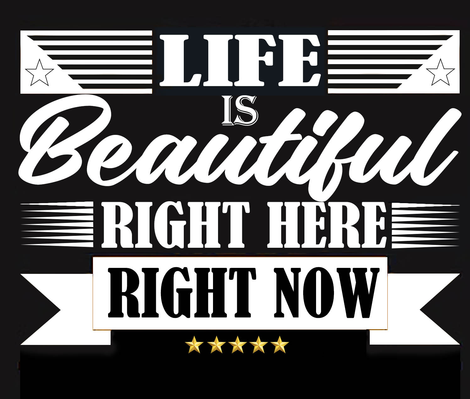 Life is Beautiful   Right Here Right Now