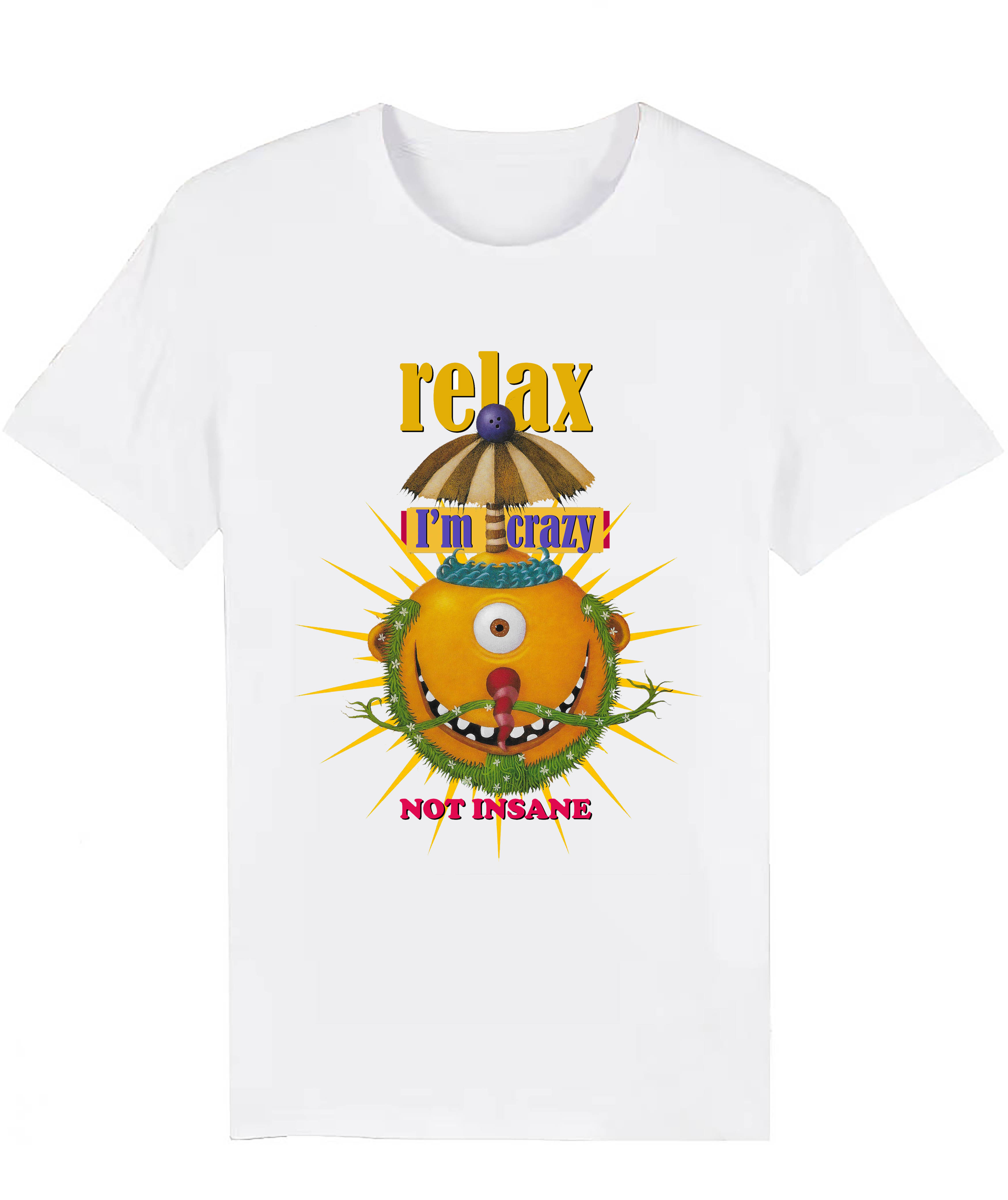 Relax, I'm crazy not insane