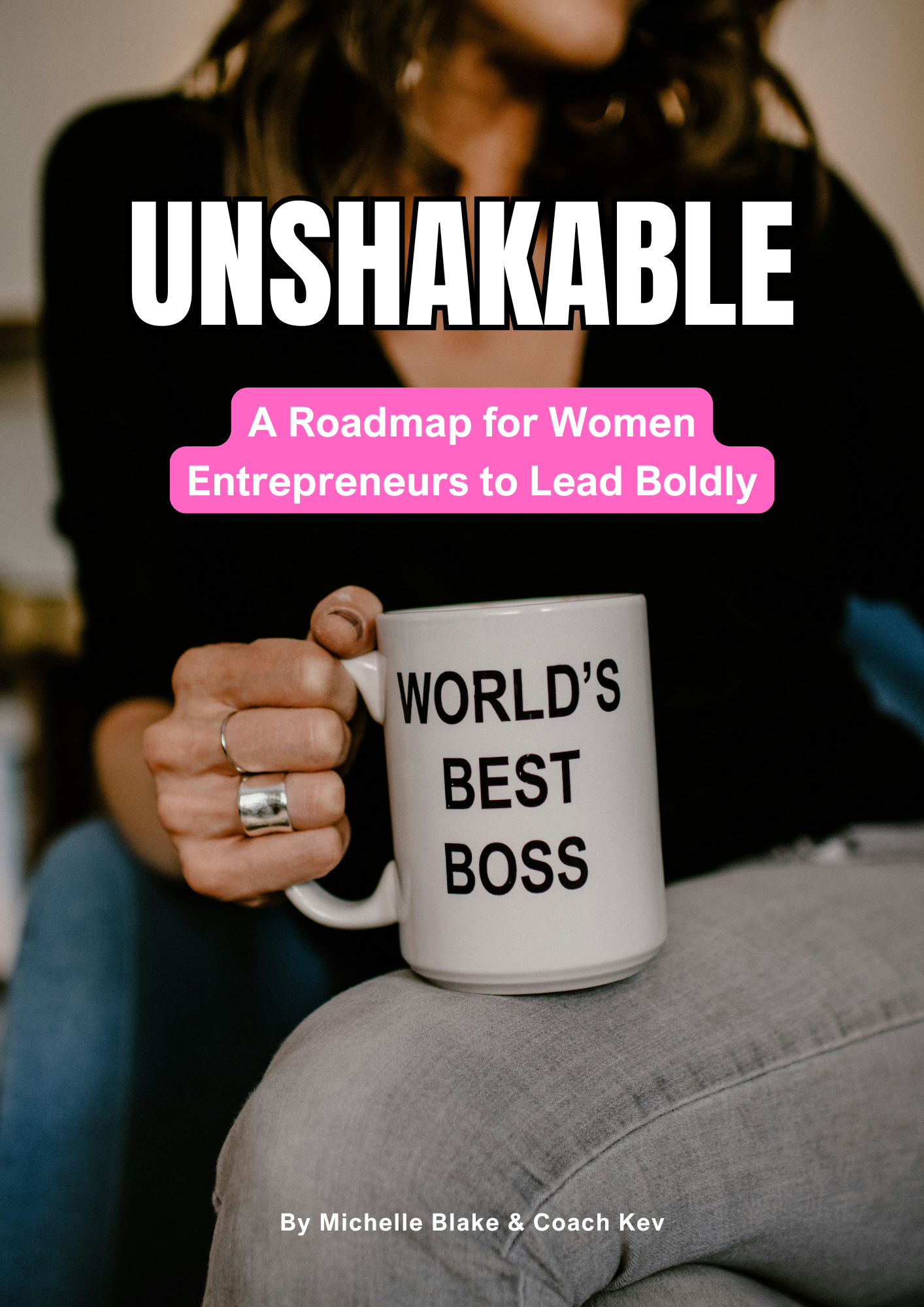 Unshakable | A Roadmap for Women Entrepreneurs to Lead Boldly