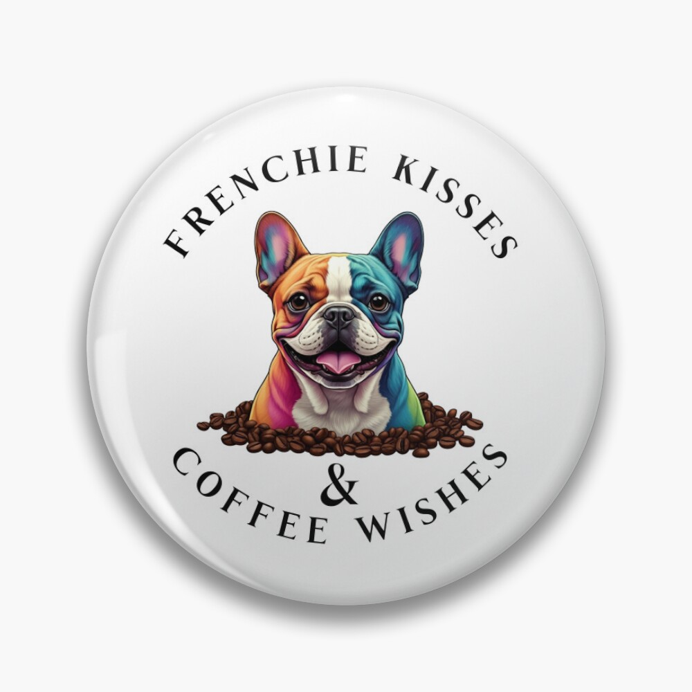 Frenchie Kisses & Coffee Wishes Button