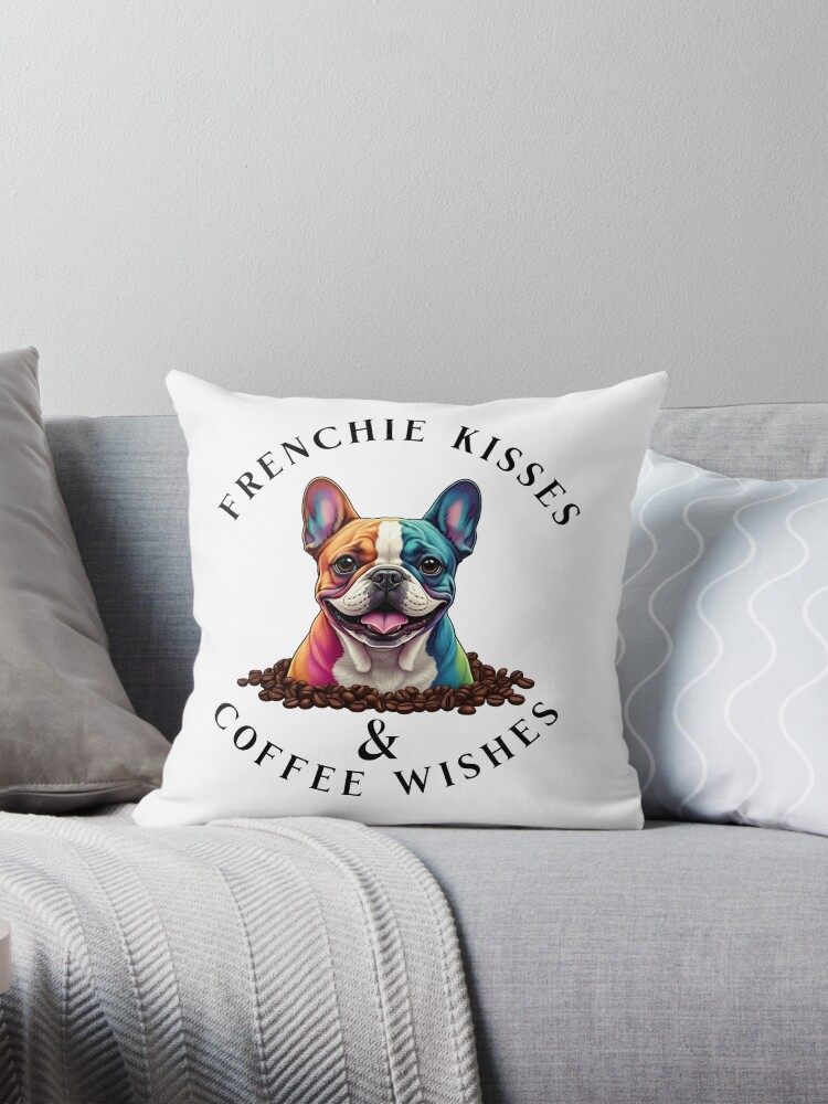 Frenchie Kisses & Coffee Wishes Throw Pillow