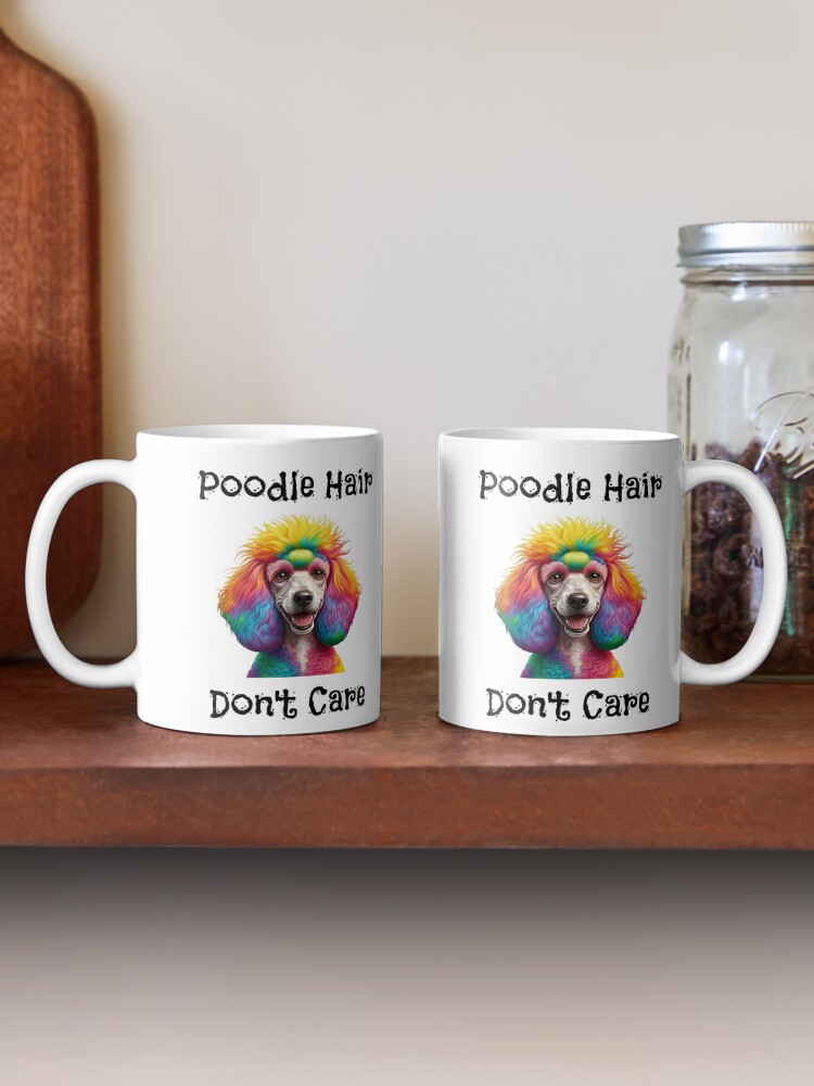 Poodle Hair Don't Care Mug