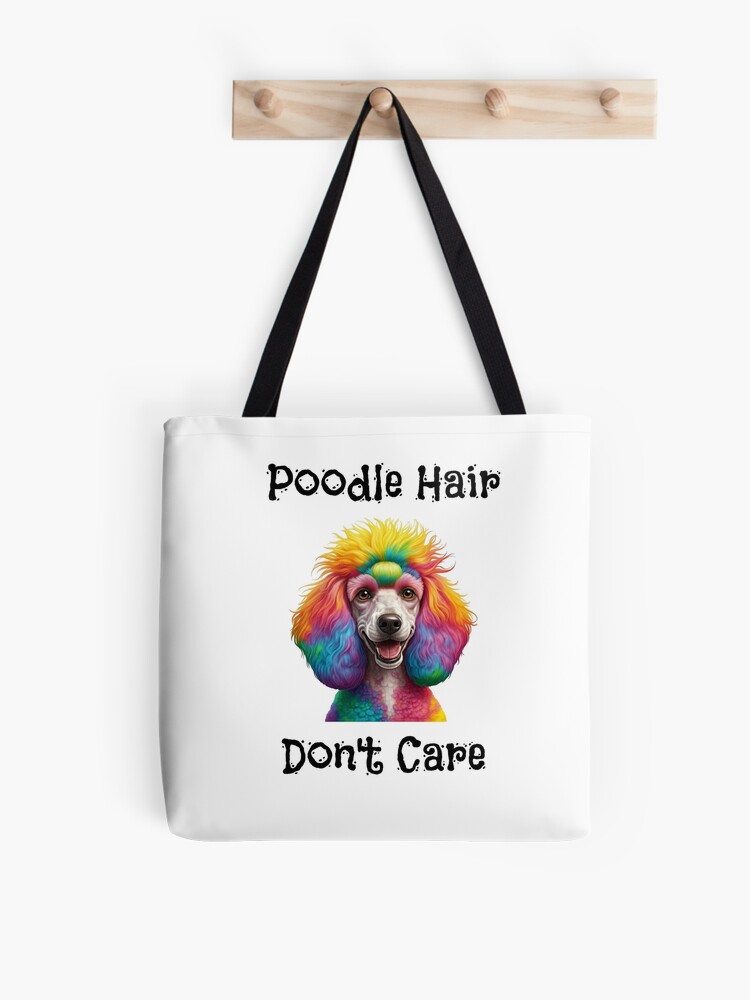 Poodle Hair Don't Care Tote Bag