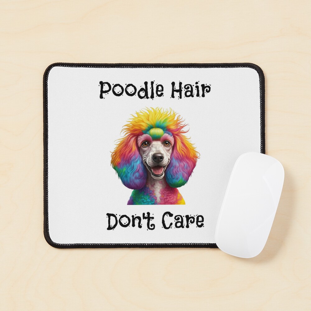 Poodle Hair Don't Care Mouse Pad