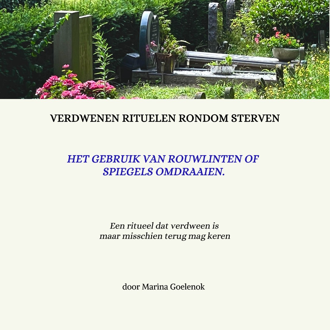 Verdwenen rituelen rondom sterven – Deel 2: Rouwlinten en spiegels omdraaien