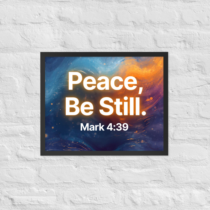 Peace, Be Still - Framed poster