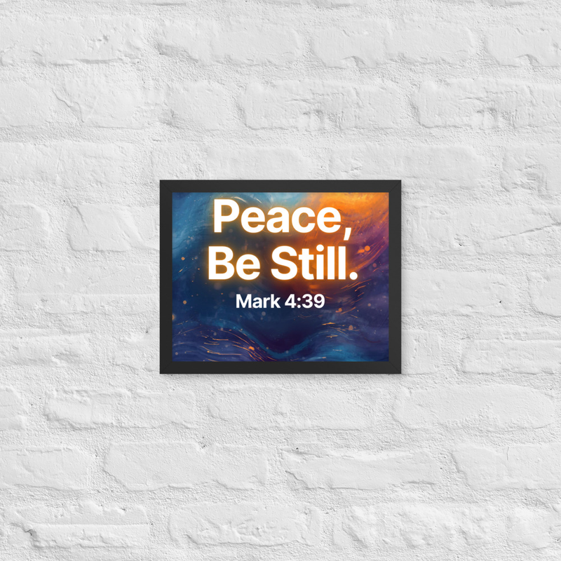 Peace, Be Still - Framed poster