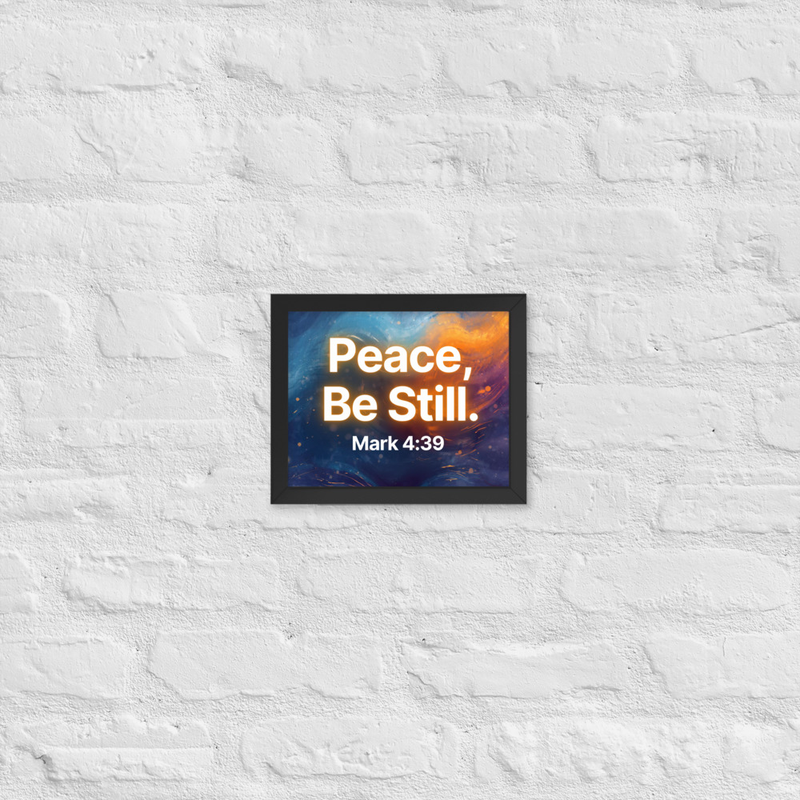 Peace, Be Still - Framed poster