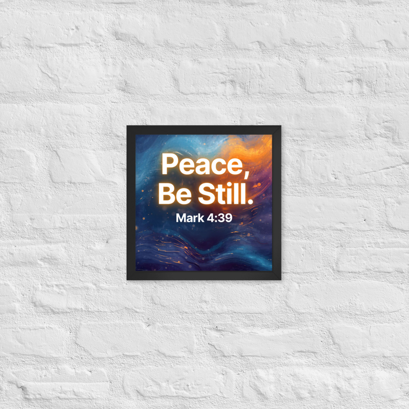 Peace, Be Still - Framed poster